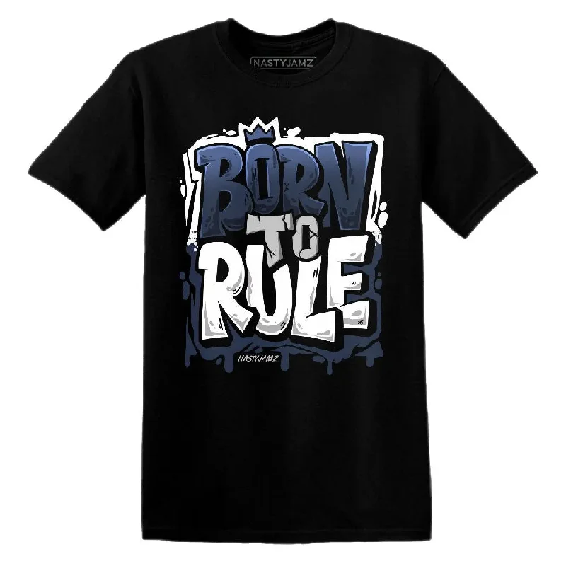 Effortless And Modern Unisex Dressing White Navy 6s NastyJamz T-Shirt Match Born To Rule Effortless And Modern Unisex Dressing White Navy 6s NastyJamz T-Shirt Match Born To Rule