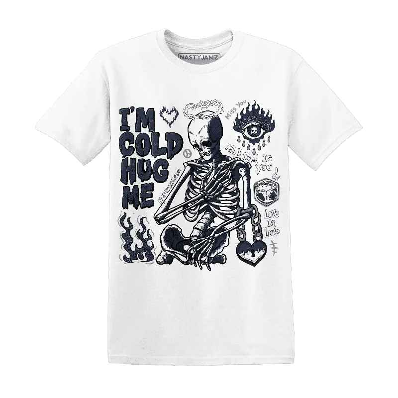 Chic And Contemporary Unisex Clothing Choices White Navy 6s NastyJamz T-Shirt Match Im Cold Hug Me Chic And Contemporary Unisex Clothing Choices White Navy 6s NastyJamz T-Shirt Match Im Cold Hug Me
