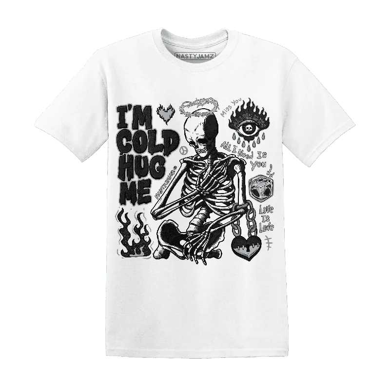 Bold And Trendy Gender-Neutral Outfits Wolf Grey 12s NastyJamz T-Shirt Match Im Cold Hug Me Bold And Trendy Gender-Neutral Outfits Wolf Grey 12s NastyJamz T-Shirt Match Im Cold Hug Me
