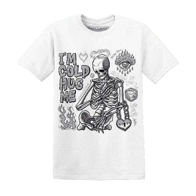 Comfortable Gender-Free Fashion Choices Wolf Grey 1s NastyJamz T-Shirt Match Im Cold Hug Me Comfortable Gender-Free Fashion Choices Wolf Grey 1s NastyJamz T-Shirt Match Im Cold Hug Me